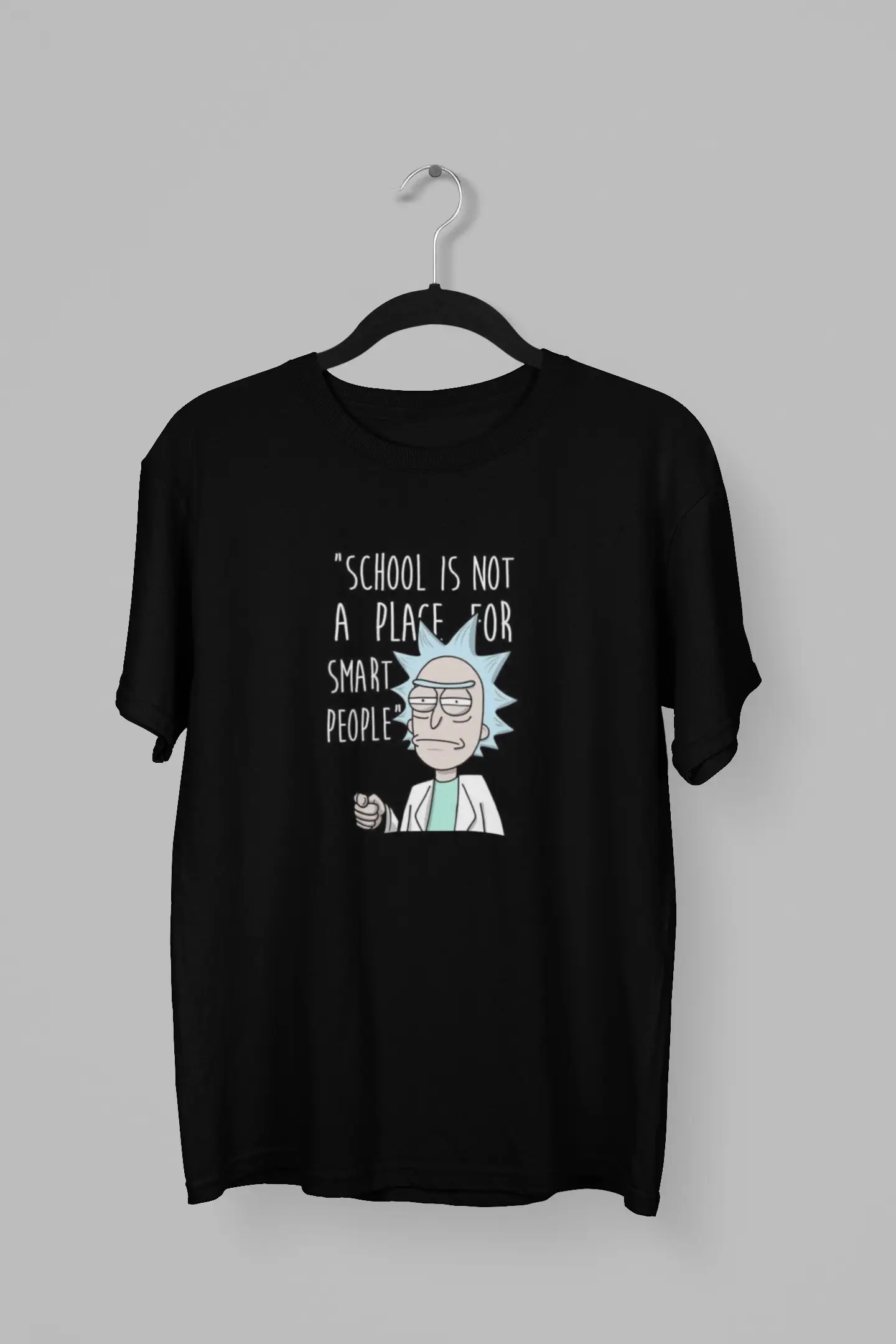 Remera de Rick con la frase "school is not a place for smart people"